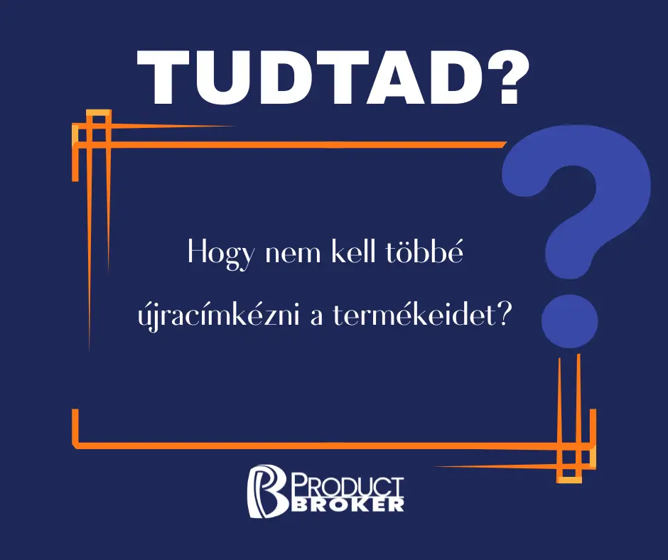 tudtad, hogy nem kell többé újracímkézni a termékeidet